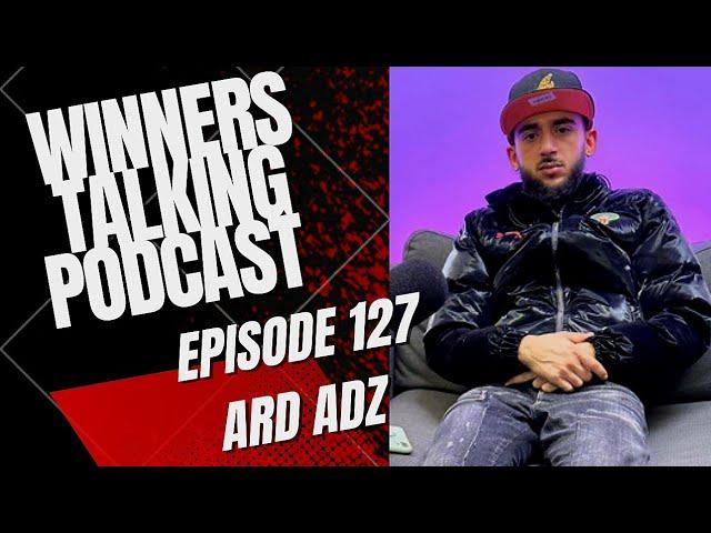 Ard Adz | I Lost 240k In A Couple Months Last Year | Winners Talking Podcast | Episode 127