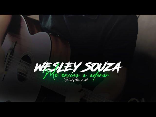 Me Ensina a Adorar - Wesley Souza Oficial