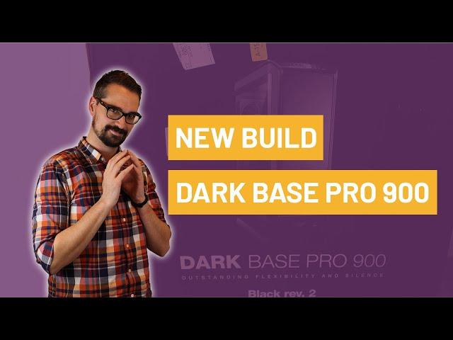 Dark Base Pro 900 Rev 2 - New Build! (Pt 1)