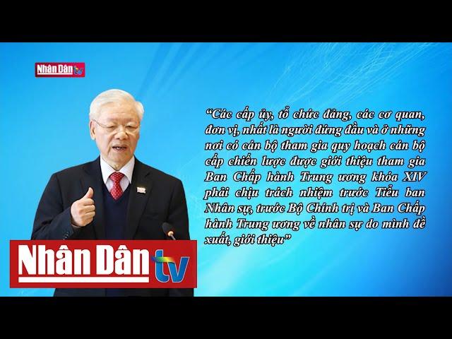 Tổng Bí thư Nguyễn Phú Trọng: Quy hoạch Trung ương khóa XIV không để lọt người cơ hội chính trị