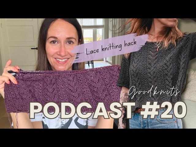 Have I found the secret to knitting lace?!  + Big WIP energy // Goodknits Knitting Podcast 20