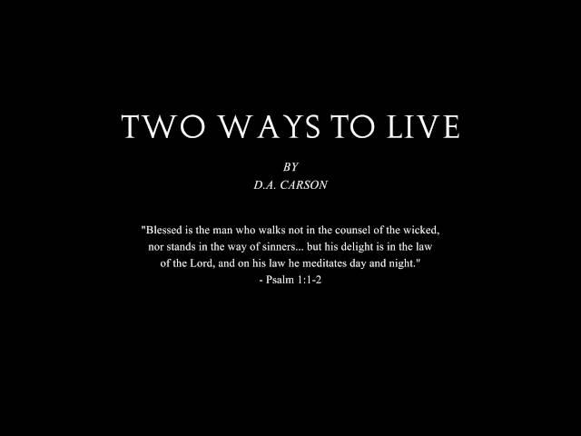 Two Ways To Live - D.A. Carson
