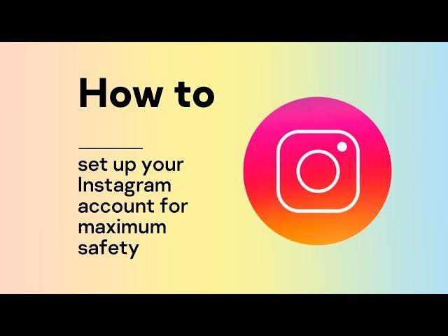 How to set up your Instagram account for maximum safety