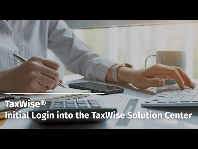 TaxWise® Initial Login into the TaxWise Solution Center