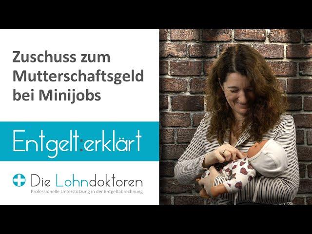 Entgelt erklärt: Zuschuss zum Mutterschaftsgeld bei Minijobs