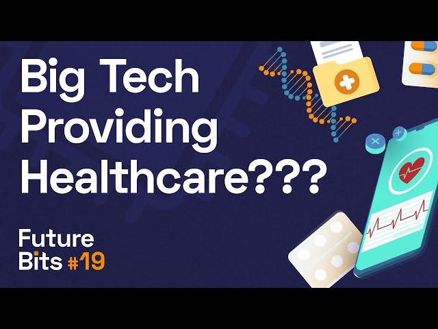 Big Tech Providing Healthcare??? - A Future Bit From The Medical Futurist