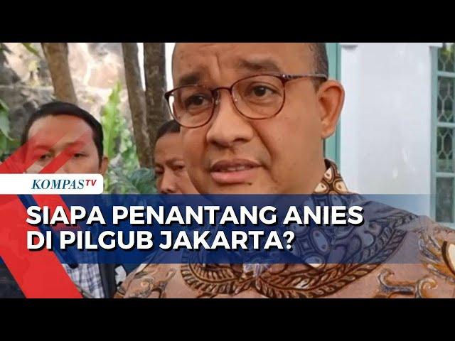 Mencari Penantang Anies Baswedan di Pilgub Jakarta 2024