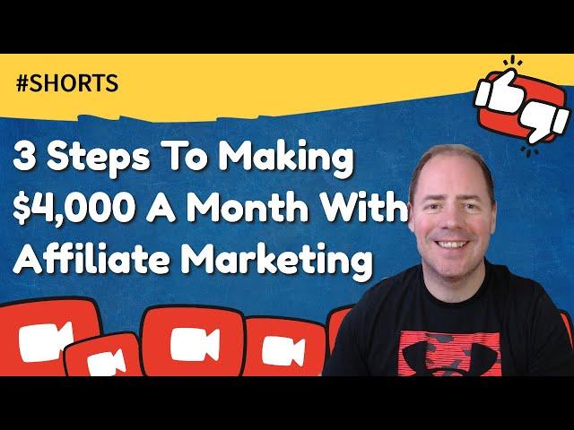 3 Steps To $4,000 A Month Affiliate Marketing #Shorts