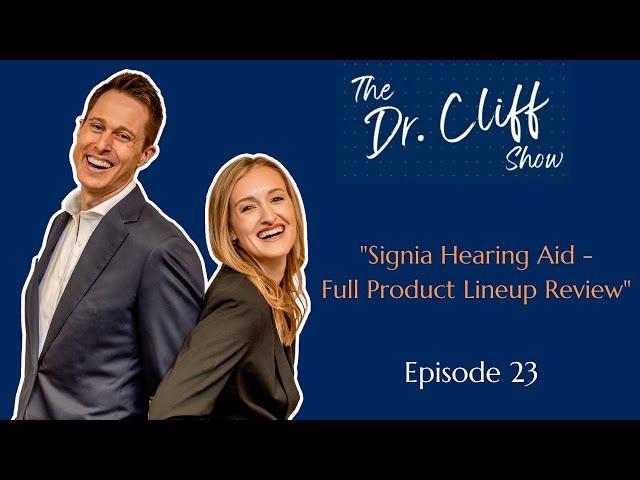 The Dr. Cliff Show Episode 23 | Signia Hearing Aid - Full Product Lineup Review