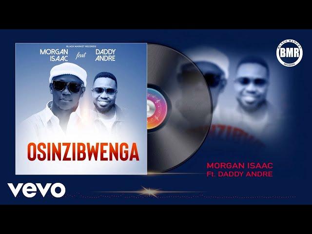 Morgan Isaac - Osinzibwenga (Official Audio) ft. Daddy Andre