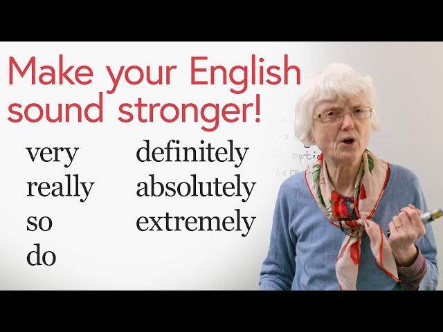 Make your English stronger with INTENSIFIERS: very, really, so, do, definitely, absolutely…