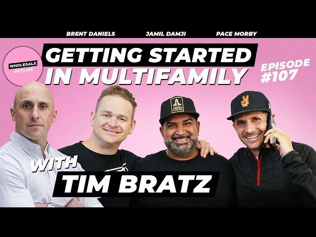 Wholesale Hotline - Getting Started in Multifamily w/ Tim Bratz