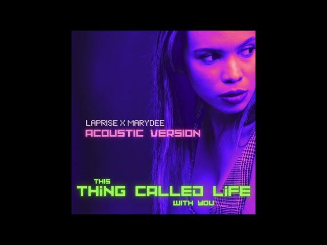 laPRISE x MaryDee - This Thing Called Life With You (Acoustic Version)