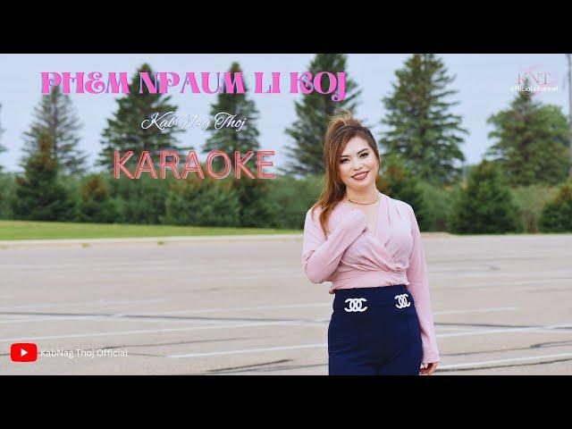 Phem Npaum Li Koj "KARAOKE" - Kabnag Thoj (Official Music)