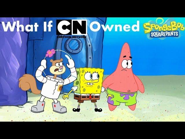 What If Cartoon Network Owned Spongebob Squarepants?
