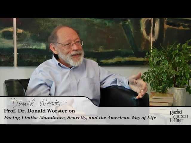 Prof. Dr. Donald Worster on ''Facing Limits: Abundance, Scarcity, and the American Way of Life''