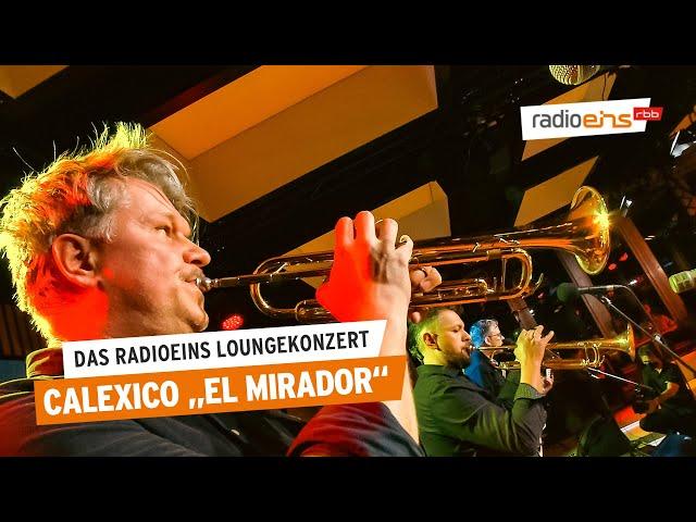 Calexico "El Mirador" | Das radioeins Loungekonzert