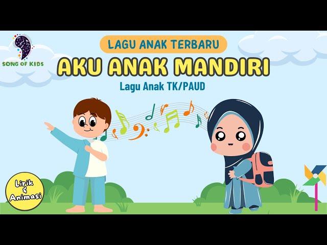 Aku Anak Mandiri - Lagu Anak Terbaru | TEMA : DIRI SENDIRI || Lagu Anak TK/PAUD (Lirik & Animasi)