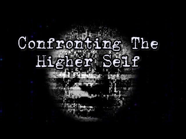 Confronting The Higher Self About the Evil Incarcerated Incarnation