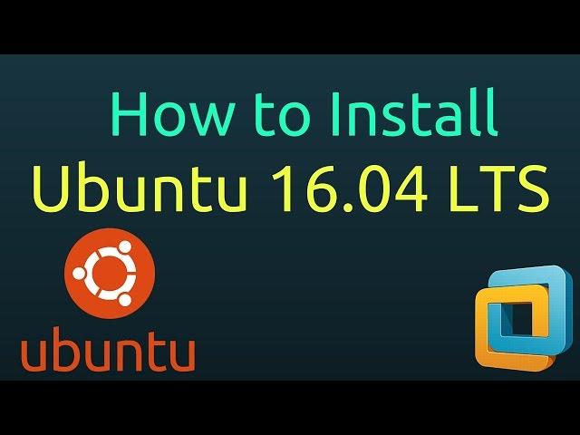 How to Install Ubuntu 16.04 on VMware Workstation/Player [HD]