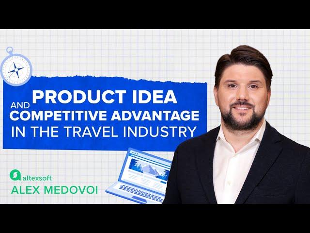 Product Idea and Competitive Advantage in the Travel Industry