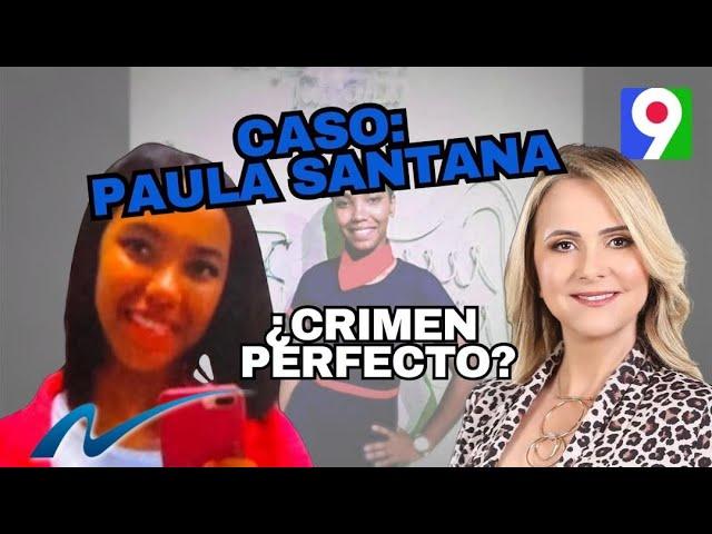 Caso Paula Santana: ¿Crimen perfecto o investigación deficiente? | Nuria Piera