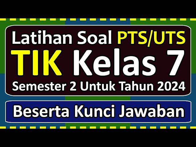 Latihan Soal PTS/UTS TIK Kelas 7 Semester 2 Tahun 2024 Beserta Kunci Jawabannya