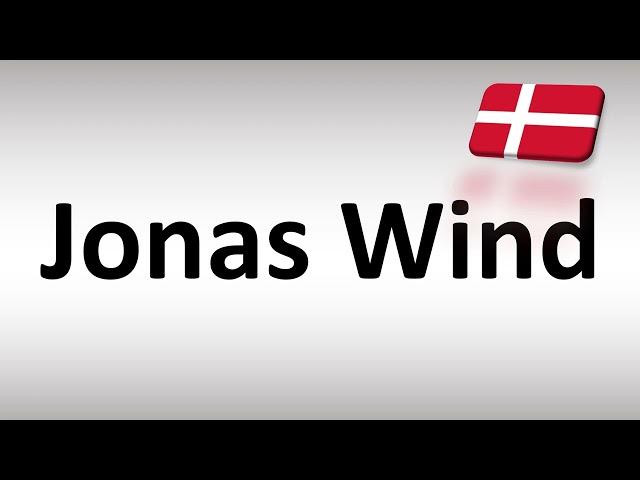 How to Pronounce Jonas Wind (Danish Footballer)