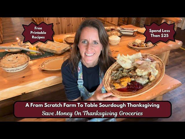 Save Money On Thanksgiving Dinner || A Farm To Table Sourdough Thanksgiving || Cooking From Scratch