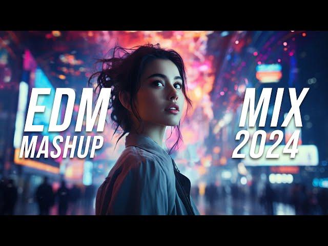 EDM Mashup Mix 2024 | Best Mashups & Remixes of Popular Songs - Party Music 2024