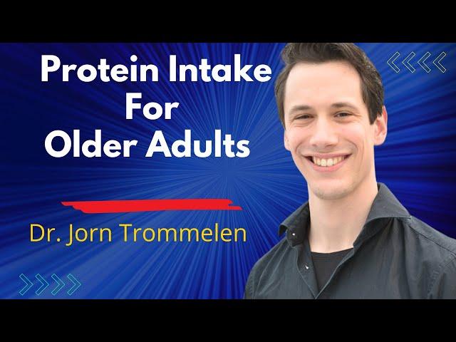 Protein Intake for Older Adults What You Need to Know | Dr Jorn Trommelen