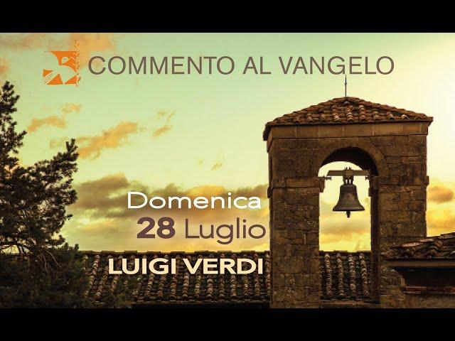 Domenica 28 luglio, commento al vangelo di Luigi Verdi