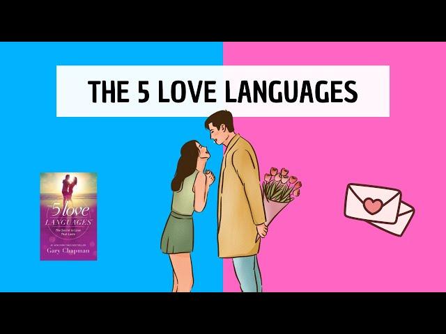 The Five Love Languages (detailed summary) by Gary Chapman - How to fix your love life!