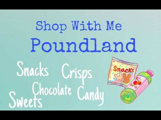 Poundland Shop With Me-  Snack, Crisps, Candy, Chocolate treats,