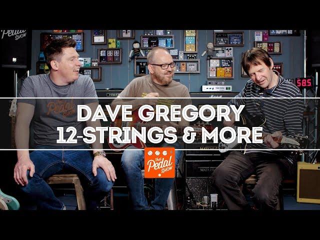 Dave Gregory Talks 12-String Ricks, Strats, 335s, Pedals… and XTC! That Pedal Show