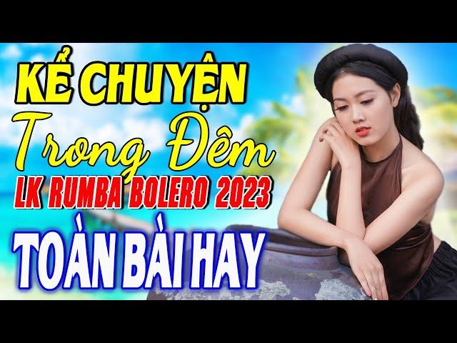 Tuyệt Phẩm Rumba Bolero Chọn Lọc - Liên Khúc Kể Chuyện Trong Đêm - Nhạc Trữ Tình KHÔNG QUẢNG CÁO