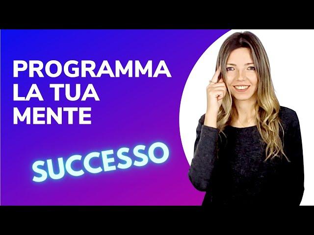 COME PROGRAMMARE LA TUA MENTE PER UNA VITA DI SUCCESSO ️ 5 PASSI ️