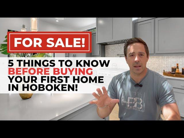 5 Things to Know Before Buying Your First Home in Hoboken NJ - Urban City Real Estate Tips