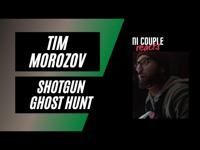 Tim Morozov - Shotgun Ghost Hunt - NI COUPLE REACTS