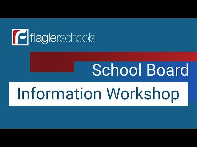 Flagler School Board Information Workshop - June 18