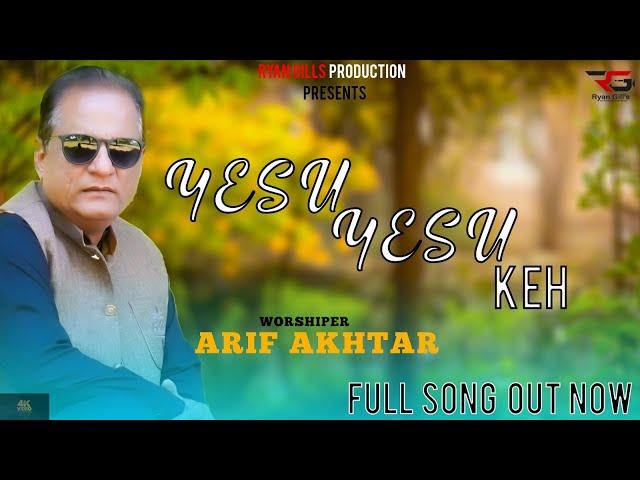 YESU  YESU  KEH  (Official Video) ARIF AKHTAR | New Masihi Geet 2023 @JothamRecords