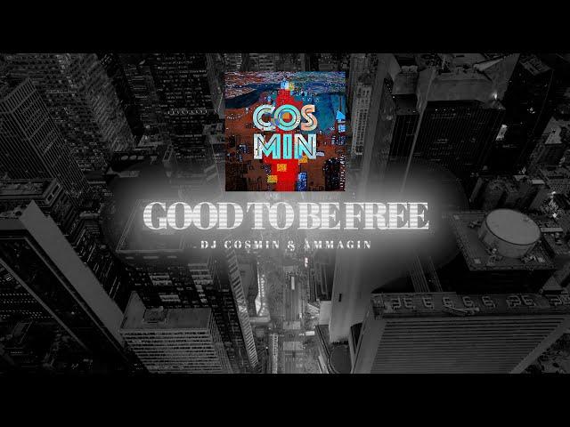 Cosmin  - Good To Be Free (lyrics version)