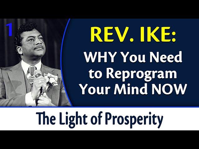 Why You Need to Reprogram Your Mind Now - Rev. Ike's The Light of Prosperity, Part 1