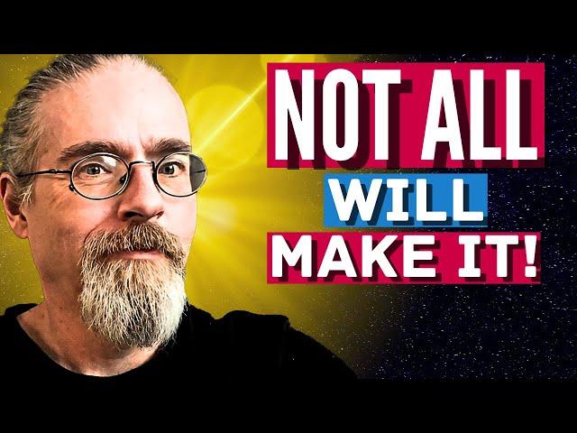 The New Earth is ALMOST HERE - Will You Be There?? How To Make SURE!