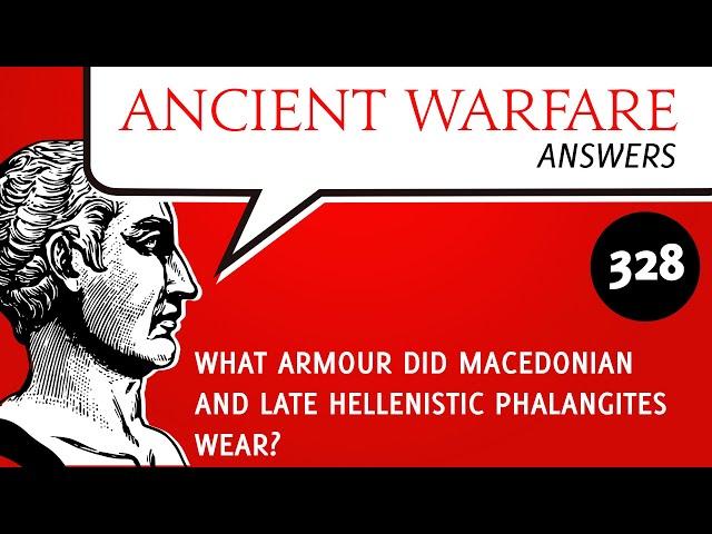 AWA328 - What armour did Macedonian and late Hellenistic Phalangites wear?