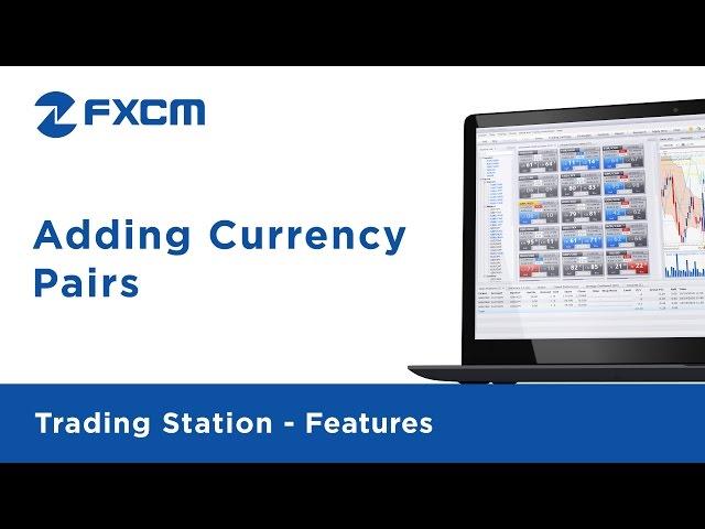 Adding Currency Pairs | FXCM Trading Station II