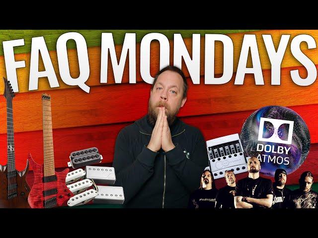 FAQ Mondays 319: Dolby Atmos, Innovative Gear, Fanned Fret Guitars & More!