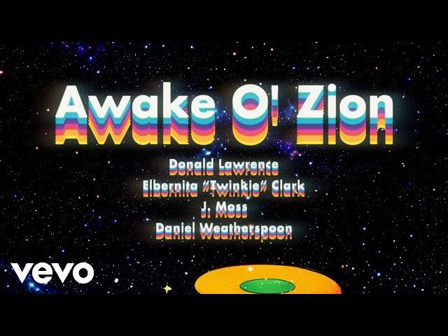 Donald Lawrence - Awake O' Zion (Lyric Video) ft. J Moss, Daniel Weatherspoon