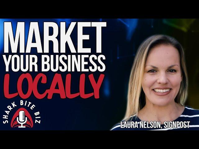 #183 Market Your Business Locally with Laura Nelson of Signpost