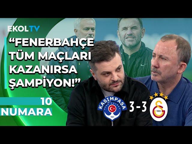 "Fenerbahçe de Galatasaray da Daha Çok Puan Kaybeder" Sergen Yalçın - Candaş Tolga | 10 Numara